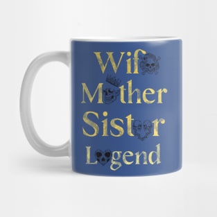 "Wife, Mother, Sister, Legend" - Inspirational Quote Skull Design Mug